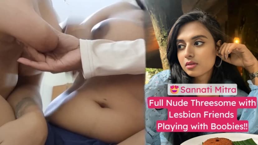 Thumbnail for Sannati Mitra Full Nude Lesbian Threesome Sex Video