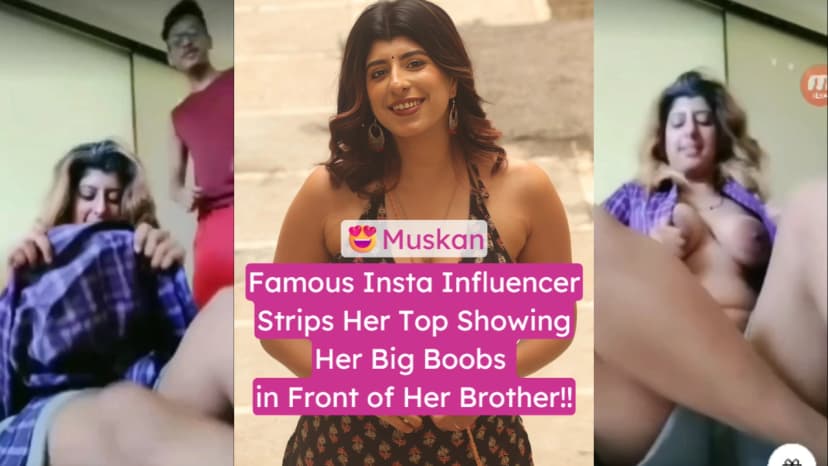 Thumbnail for Influencer Muskan Thakurani Strips for Brother Shows Off Big Boobs on Tango Live